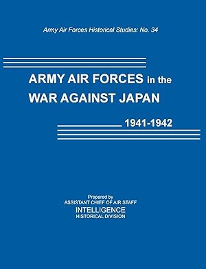 Imagen del vendedor de Army Air Forces in the War Against Japan, 1941-1942 (Army Air Force Historical Studies Number 134) a la venta por moluna