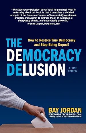 Immagine del venditore per The Democracy Delusion - How to Restore True Democracy and Stop Being Duped! venduto da moluna