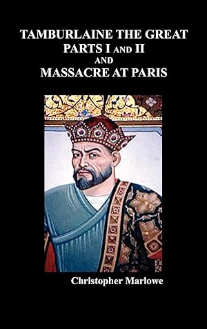 Bild des Verkufers fr Tamburlaine the Great, Parts I & II, and the Massacre at Paris zum Verkauf von moluna