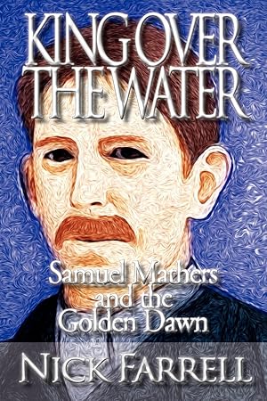 Immagine del venditore per King Over the Water - Samuel Mathers and the Golden Dawn venduto da moluna