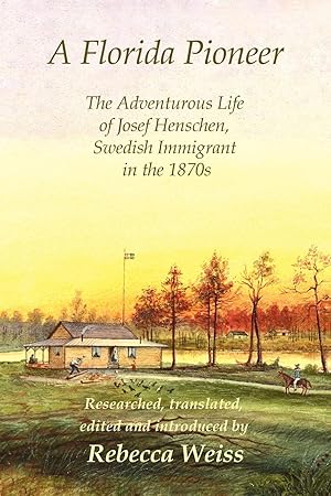 Seller image for A Florida Pioneer, The adventurous life of Josef Henschen, Swedish immigrant in the 1870s for sale by moluna