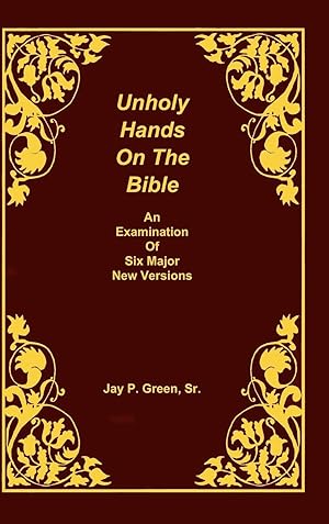 Immagine del venditore per Unholy Hands on the Bible, an Examination of Six Major New Versions, Volume 2 of 3 Volumes venduto da moluna