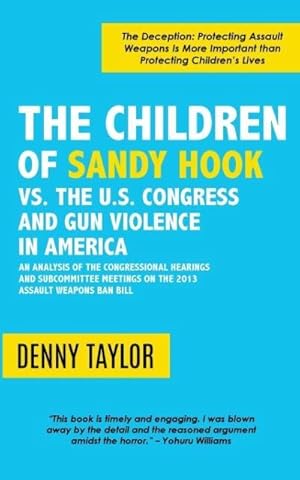 Image du vendeur pour The Children of Sandy Hook vs. the U.S. Congress and Gun Violence in America mis en vente par moluna