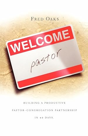 Bild des Verkufers fr Welcome, Pastor! Building A Productive Pastor - Congregation Partnership In 40 Days zum Verkauf von moluna