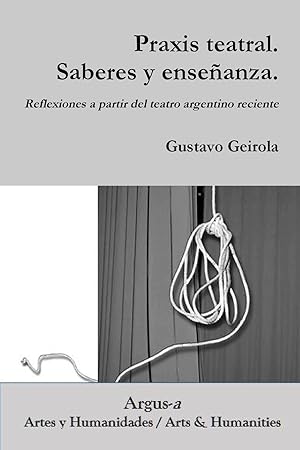 Bild des Verkufers fr Praxis teatral. Saberes y enseanza. Reflexiones a partir del teatro argentino reciente zum Verkauf von moluna