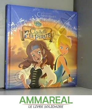 Image du vendeur pour FEE CLOCHETTE 5 - Les Grands Classiques - L'histoire du film - Disney: Clochette et la Fe Pirate mis en vente par Ammareal