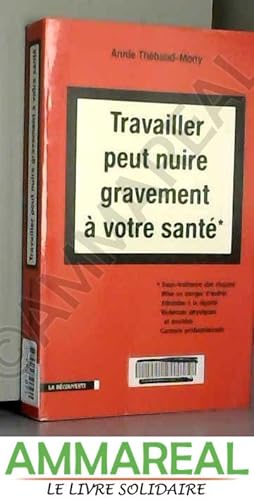 Seller image for Travailler peut nuire gravement  votre sant for sale by Ammareal