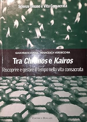 Seller image for Tra Chronos e Kairos : riscoprire e gestire il tempo nella vita consacrata for sale by librisaggi