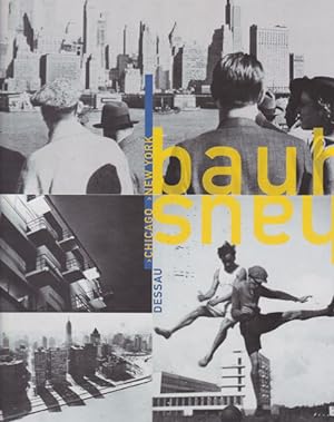 Bauhaus: Dessau - Chicago - New York.