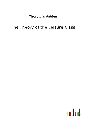 Seller image for The Theory of the Leisure Class for sale by moluna