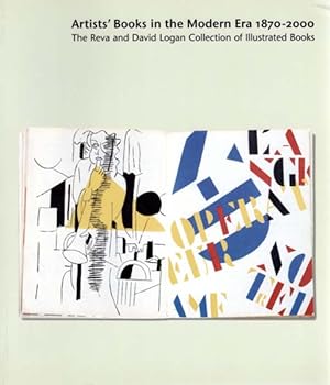 Artist's Books in the Modern Era 1870-2000. The Reva and David Logan Collection of Illustrated Bo...