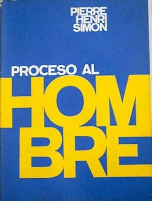 Proceso al Hombre. Malraux, Sartre, Camus, Saint-Exupéry (español)