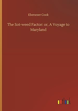Imagen del vendedor de The Sot-weed Factor: or, A Voyage to Maryland a la venta por moluna