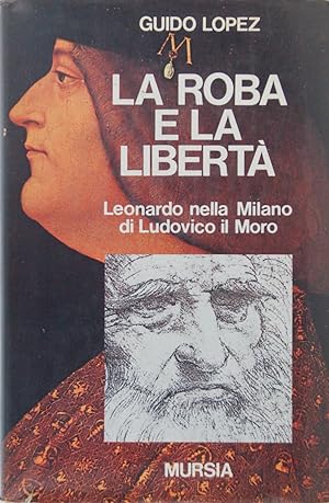 Seller image for La roba e la libert. Leonardo nella Milano di Ludovico il Moro for sale by FABRISLIBRIS