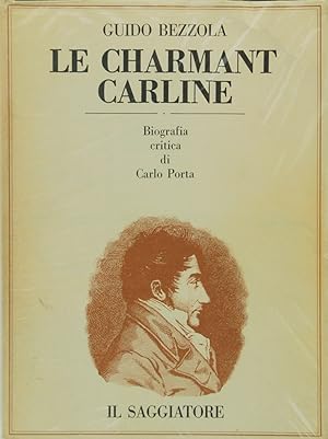 Le charmant Carline. Biografia critica di Carlo Porta