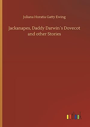 Bild des Verkufers fr Jackanapes, Daddy Darwins Dovecot and other Stories zum Verkauf von moluna