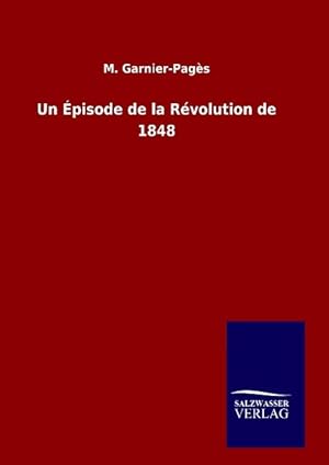 Bild des Verkufers fr Un pisode de la Rvolution de 1848 zum Verkauf von moluna