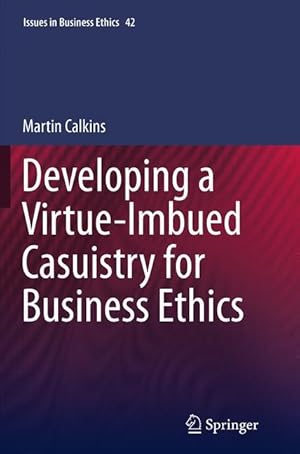 Bild des Verkufers fr Developing a Virtue-Imbued Casuistry for Business Ethics zum Verkauf von moluna