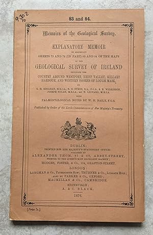 Seller image for Explanatory Memoir To Accompany Sheets 73 and 74 (in parts) 83 and 84 of the maps of the Geological Survey of Ireland including the country around Westport, Erriff Valley, Killary harbour, and Western shores of Lough Mask. for sale by Joe Collins Rare Books