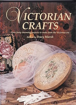 Victorian Crafts: Over Forty Charming Projects to Make from the Victorian Era