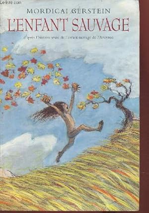 Seller image for L'enfant sauvage- d'aprs l'histoire vraie de l'enfant sauvage de l'Aveyron for sale by Le-Livre