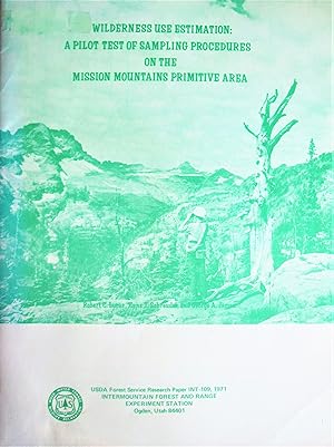 Wilderness Use Estimation: A Pilot Test of Sampling Procedures on the Mission Mountains Primitive...