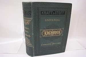 Kraft und Stoff Deutsches Universal-Kochbuch umfassend die ganze Praxis der Küche, sowohl für die...