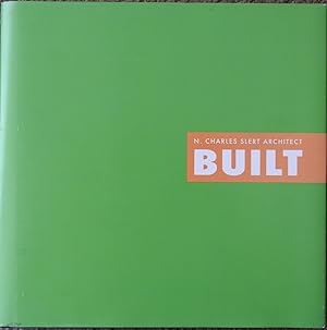 N. Charles Slert Architect : Built : A Photographic Chronical of Built Projects Celebrating the T...