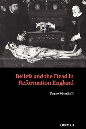 Seller image for Beliefs and the Dead in Reformation England for sale by moluna