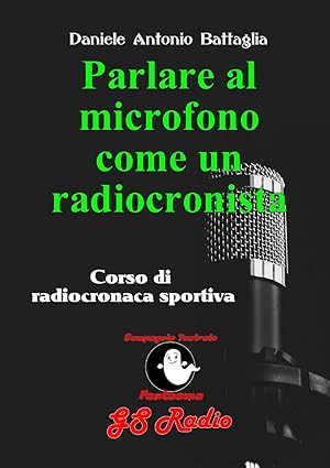 Bild des Verkufers fr Parlare al microfono come un radiocronista - Corso di radiocronaca sportiva zum Verkauf von moluna