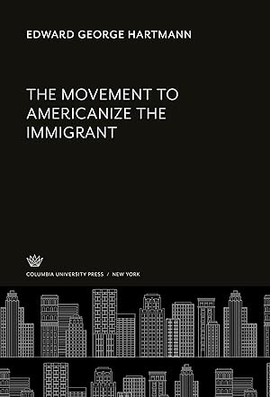 Image du vendeur pour The Movement to Americanize the Immigrant mis en vente par moluna