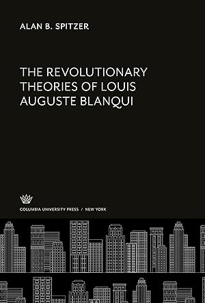 Bild des Verkufers fr The Revolutionary Theories of Louis Auguste Blanqui zum Verkauf von moluna