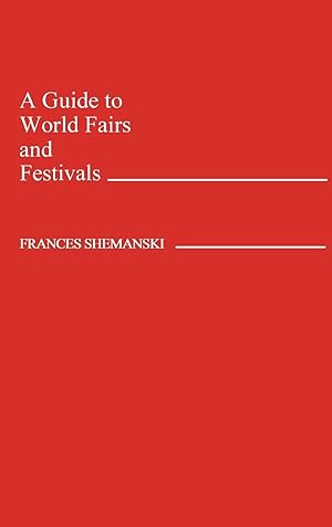 Seller image for A Guide to World Fairs and Festivals for sale by moluna