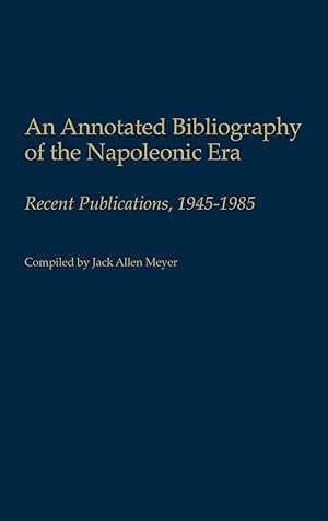 Image du vendeur pour An Annotated Bibliography of the Napoleonic Era mis en vente par moluna