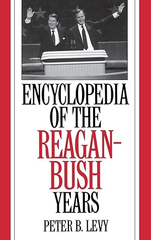 Seller image for Encyclopedia of the Reagan-Bush Years for sale by moluna