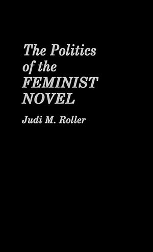 Bild des Verkufers fr The Politics of the Feminist Novel. zum Verkauf von moluna