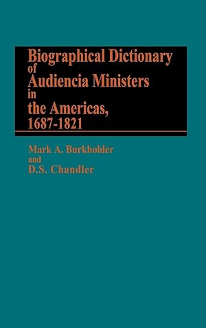 Imagen del vendedor de Biographical Dictionary of Audiencia Ministers in the Americas, 1687-1821. a la venta por moluna