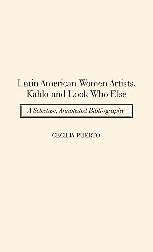 Seller image for Latin American Women Artists, Kahlo and Look Who Else for sale by moluna