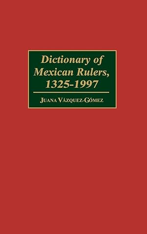 Immagine del venditore per Dictionary of Mexican Rulers, 1325-1997 venduto da moluna