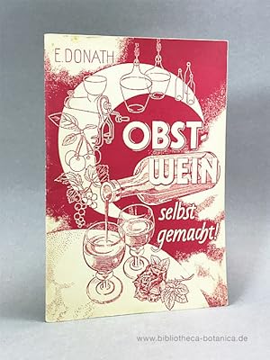 Obstwein selbst gemacht! Ein praktischer Leitfaden für die Herstellung eines guten, bekömmlichen ...