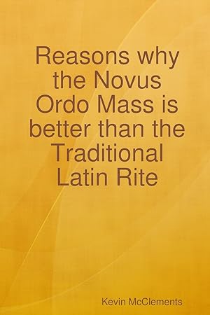 Imagen del vendedor de Reasons why the Novus Ordo Mass is better than the Traditional Latin Rite a la venta por moluna