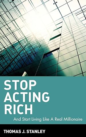 Bild des Verkufers fr Stop Acting Rich. and Start Living Like a Real Millionaire zum Verkauf von moluna