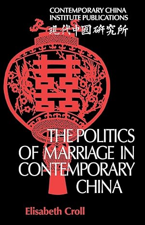 Immagine del venditore per The Politics of Marriage in Contemporary China venduto da moluna