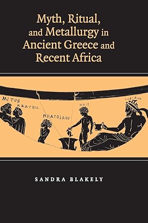 Seller image for Myth, Ritual and Metallurgy in Ancient Greece and Recent Africa for sale by moluna