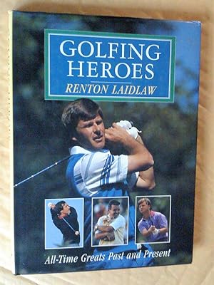 Golfing Heroes: All Time Greats Past and Present