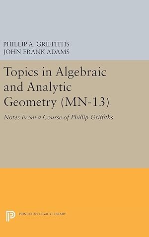 Bild des Verkufers fr Topics in Algebraic and Analytic Geometry. (MN-13), Volume 13 zum Verkauf von moluna