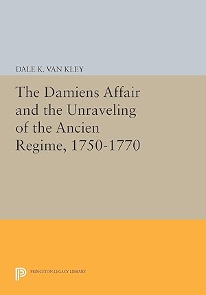 Image du vendeur pour The Damiens Affair and the Unraveling of the ANCIEN REGIME, 1750-1770 mis en vente par moluna