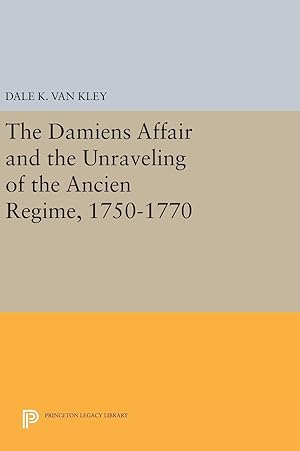 Image du vendeur pour The Damiens Affair and the Unraveling of the ANCIEN REGIME, 1750-1770 mis en vente par moluna