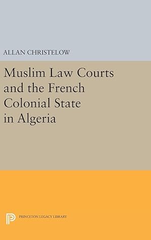 Image du vendeur pour Muslim Law Courts and the French Colonial State in Algeria mis en vente par moluna