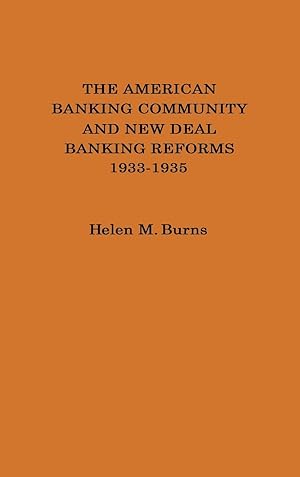 Immagine del venditore per The American Banking Community and New Deal Banking Reforms, 1933-1935. venduto da moluna